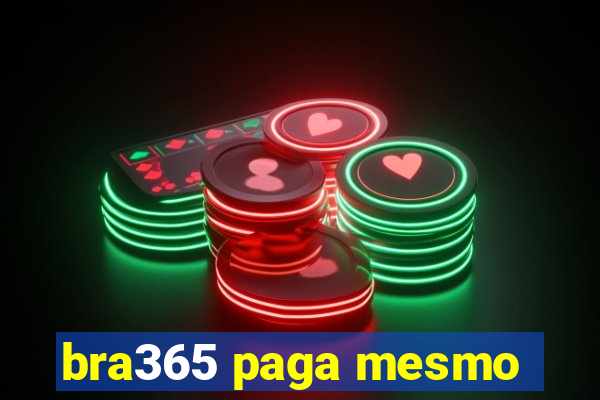 bra365 paga mesmo